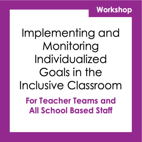 Implementing and Monitoring Individualized Goals in the Inclusive Classroom